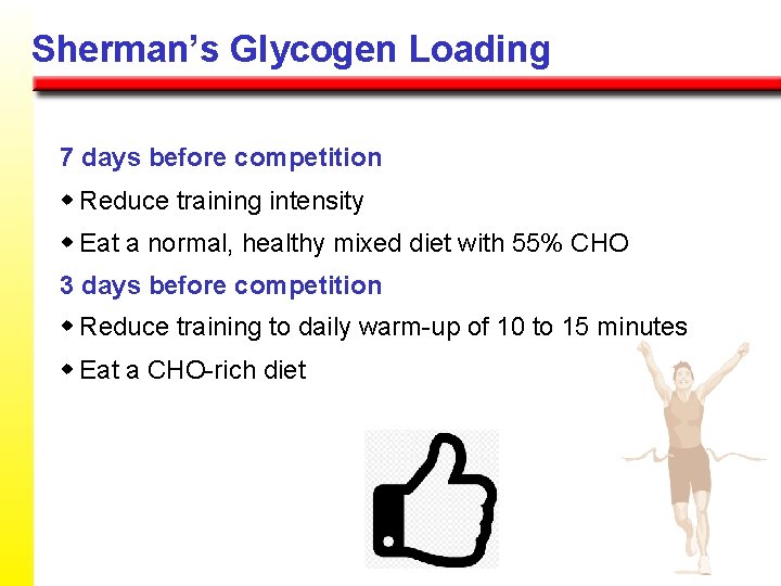 Sherman’s Glycogen Loading 7 days before competition w Reduce training intensity w Eat a