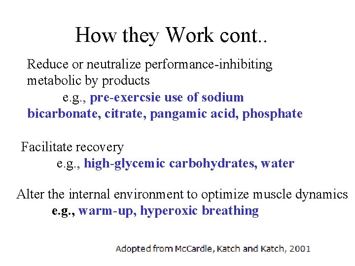 How they Work cont. . Reduce or neutralize performance-inhibiting metabolic by products e. g.