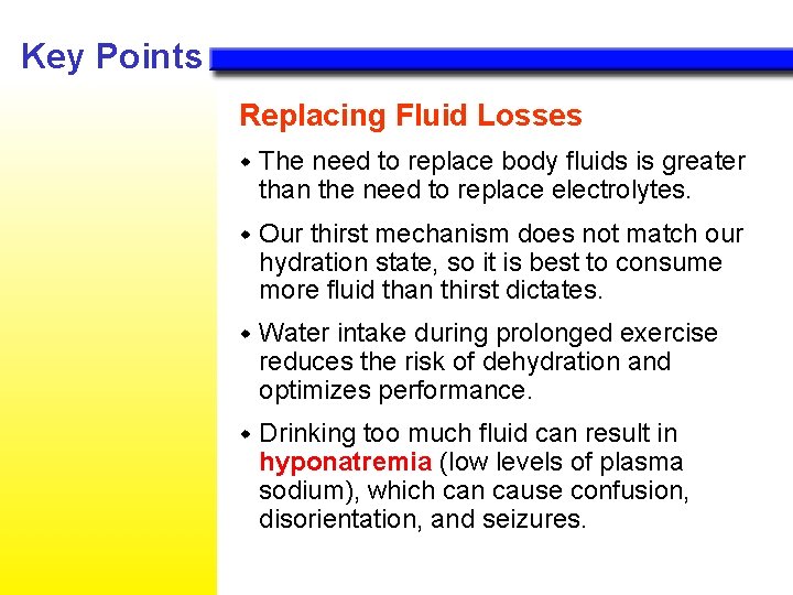Key Points Replacing Fluid Losses w The need to replace body fluids is greater