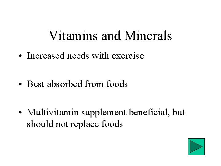 Vitamins and Minerals • Increased needs with exercise • Best absorbed from foods •