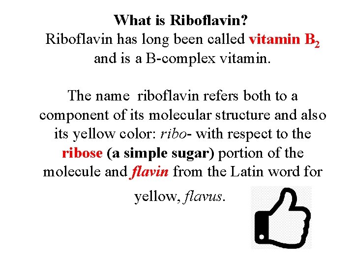 What is Riboflavin? Riboflavin has long been called vitamin B 2 and is a