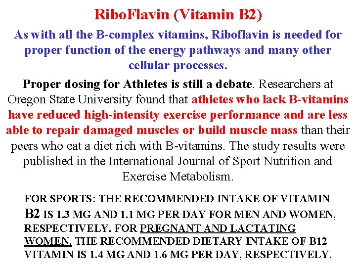 Ribo. Flavin (Vitamin B 2) As with all the B-complex vitamins, Riboflavin is needed