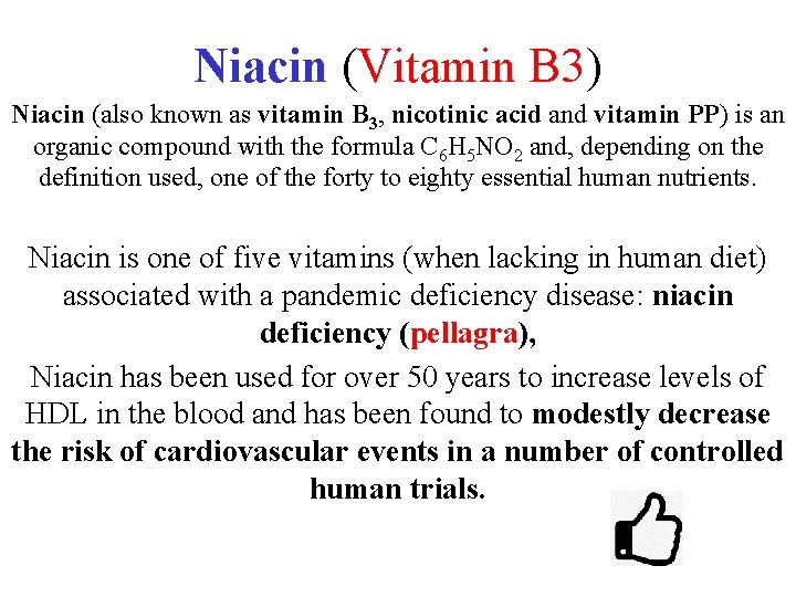 Niacin (Vitamin B 3) Niacin (also known as vitamin B 3, nicotinic acid and