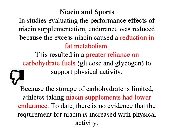 Niacin and Sports In studies evaluating the performance effects of niacin supplementation, endurance was