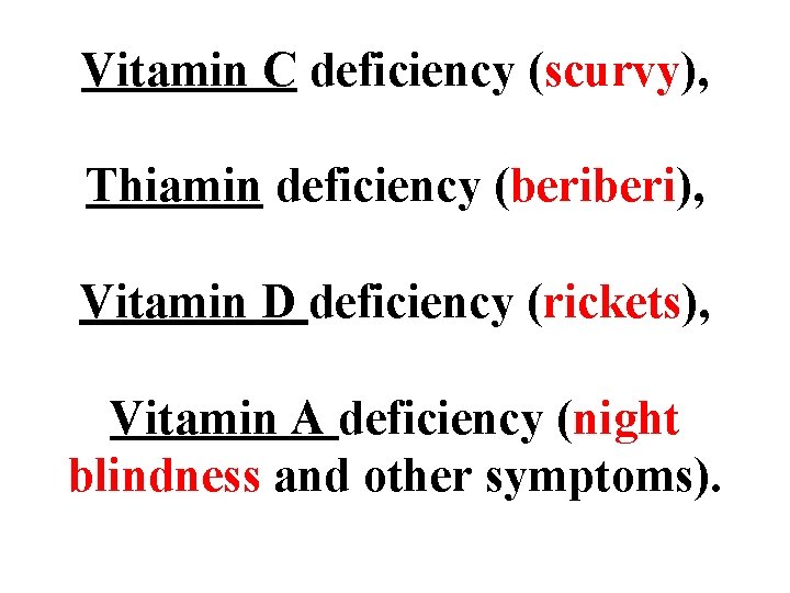 Vitamin C deficiency (scurvy), Thiamin deficiency (beri), Vitamin D deficiency (rickets), Vitamin A deficiency