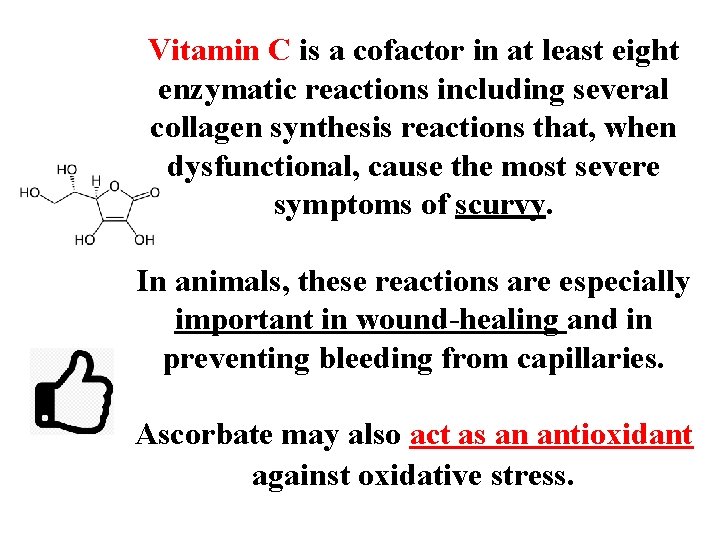 Vitamin C is a cofactor in at least eight enzymatic reactions including several collagen