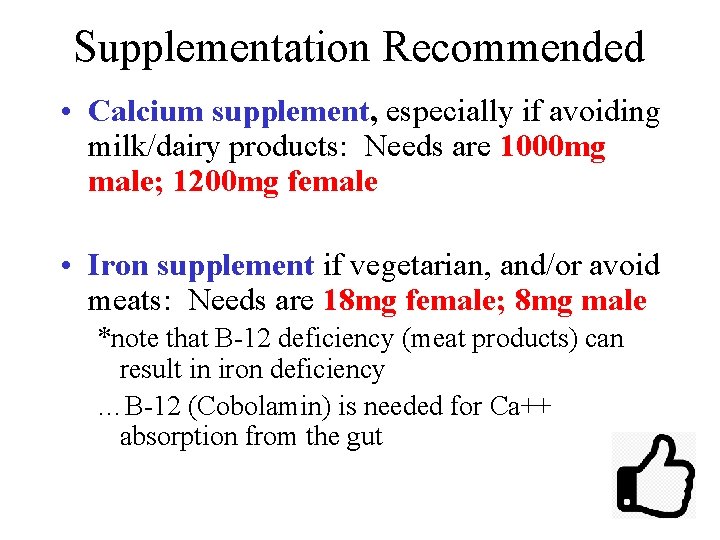 Supplementation Recommended • Calcium supplement, especially if avoiding milk/dairy products: Needs are 1000 mg