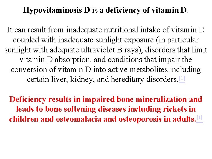 Hypovitaminosis D is a deficiency of vitamin D. It can result from inadequate nutritional