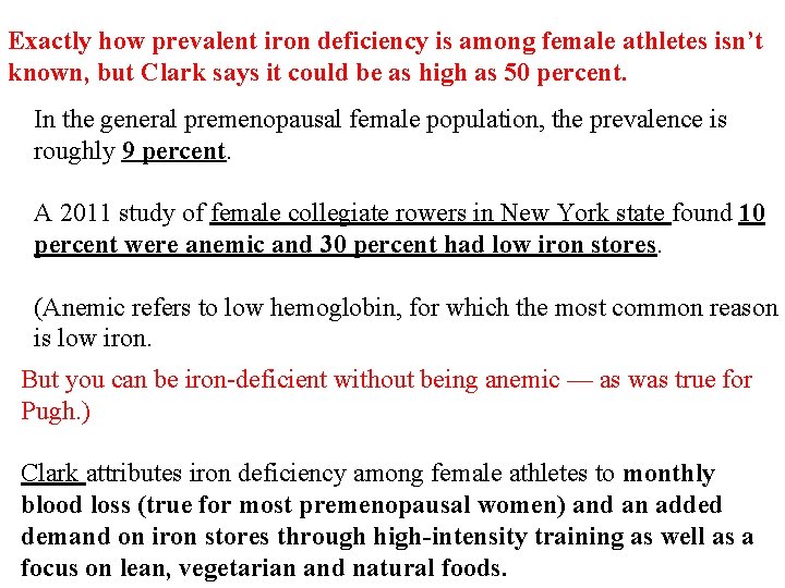 Exactly how prevalent iron deficiency is among female athletes isn’t known, but Clark says