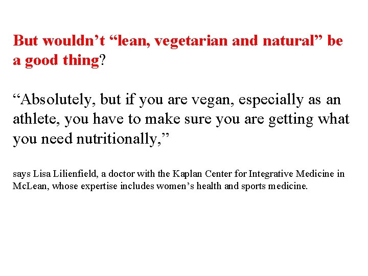 But wouldn’t “lean, vegetarian and natural” be a good thing? “Absolutely, but if you