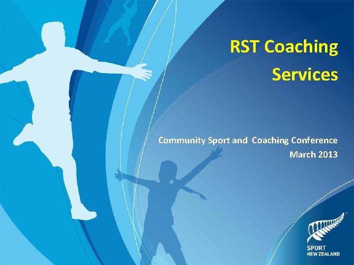 RST Coaching Services Community Sport and Coaching Conference March 2013 