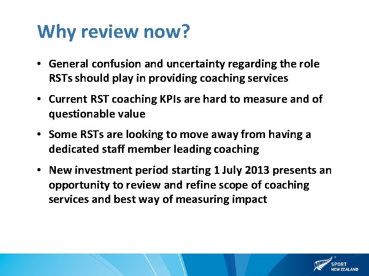 Why review now? • General confusion and uncertainty regarding the role RSTs should play