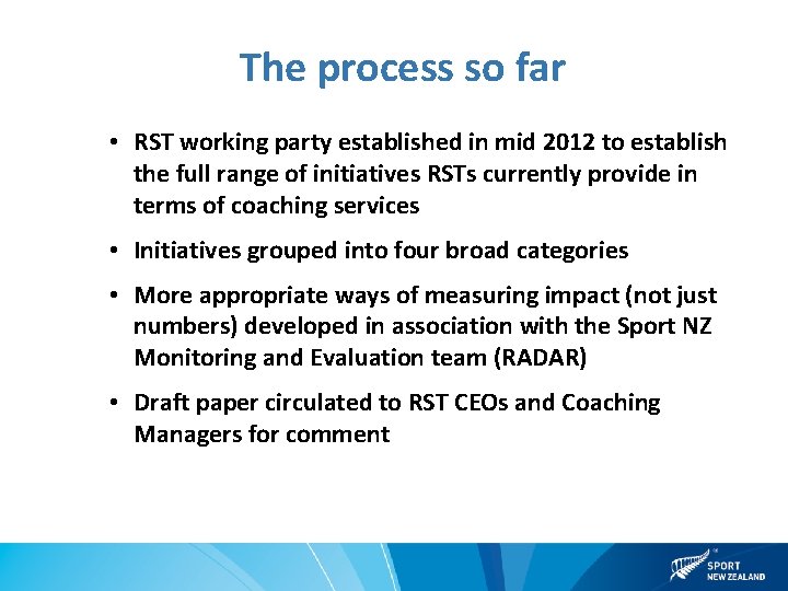 The process so far • RST working party established in mid 2012 to establish