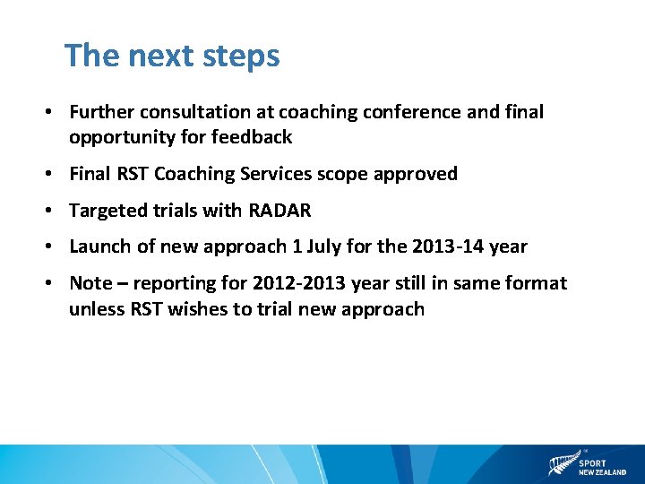 The next steps • Further consultation at coaching conference and final opportunity for feedback