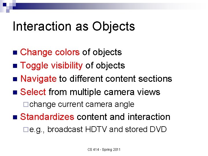 Interaction as Objects Change colors of objects n Toggle visibility of objects n Navigate