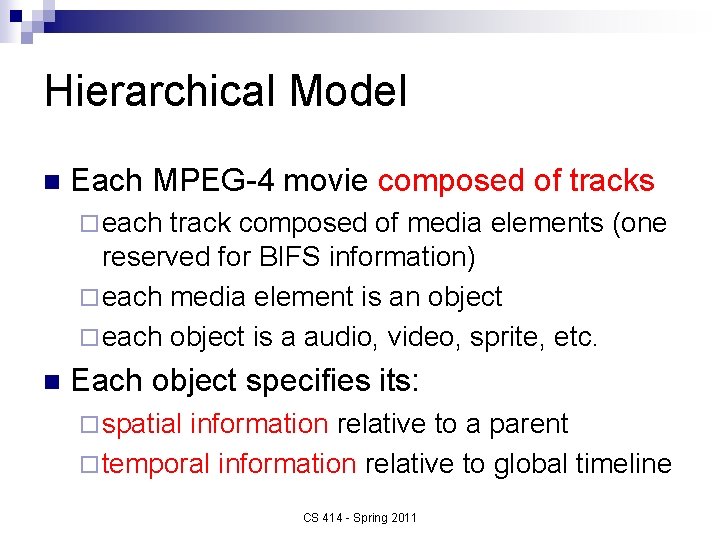 Hierarchical Model n Each MPEG-4 movie composed of tracks ¨ each track composed of