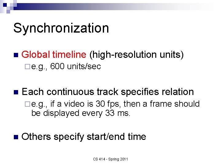 Synchronization n Global timeline (high-resolution units) ¨ e. g. , n 600 units/sec Each