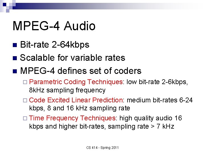 MPEG-4 Audio Bit-rate 2 -64 kbps n Scalable for variable rates n MPEG-4 defines