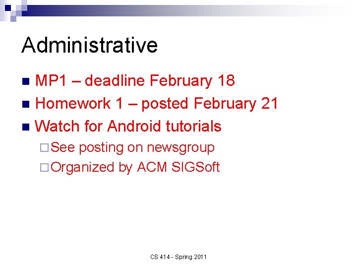 Administrative MP 1 – deadline February 18 n Homework 1 – posted February 21