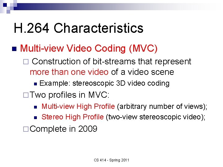 H. 264 Characteristics n Multi-view Video Coding (MVC) ¨ Construction of bit-streams that represent