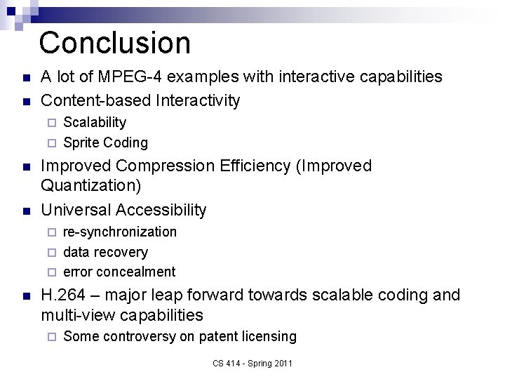 Conclusion n n A lot of MPEG-4 examples with interactive capabilities Content-based Interactivity Scalability
