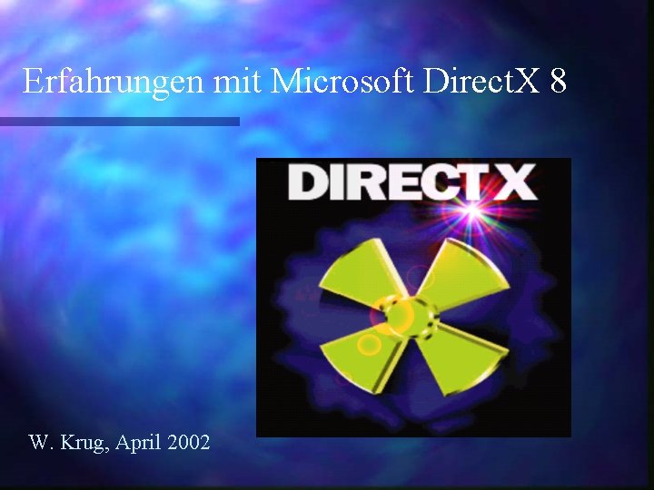 Erfahrungen mit Microsoft Direct. X 8 W. Krug, April 2002 