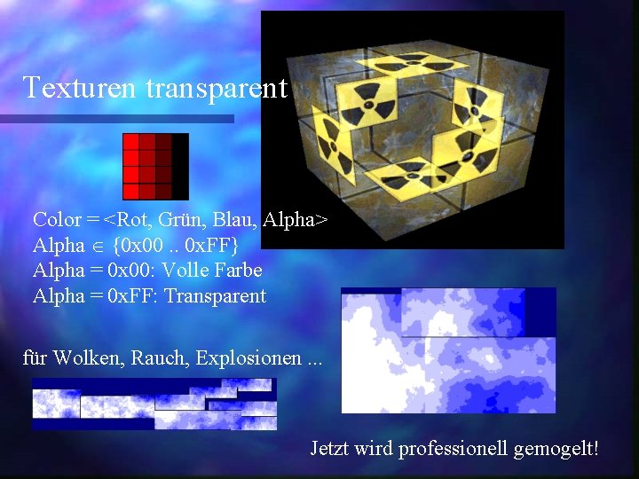 Texturen transparent Color = <Rot, Grün, Blau, Alpha> Alpha {0 x 00. . 0