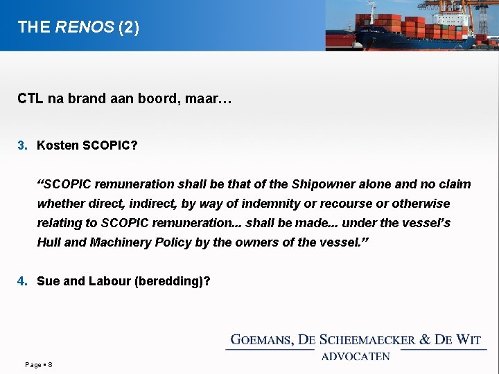 THE RENOS (2) CTL na brand aan boord, maar… 3. Kosten SCOPIC? “SCOPIC remuneration