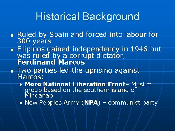 Historical Background n n n Ruled by Spain and forced into labour for 300