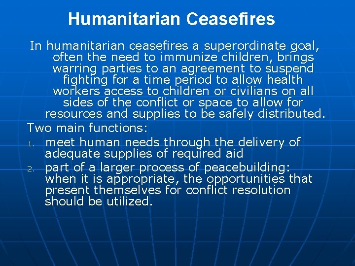 Humanitarian Ceasefires In humanitarian ceasefires a superordinate goal, often the need to immunize children,