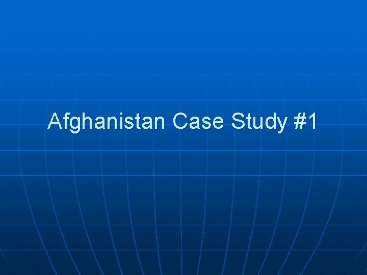 Afghanistan Case Study #1 