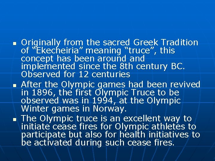 n n n Originally from the sacred Greek Tradition of “Ekecheiria” meaning “truce”, this