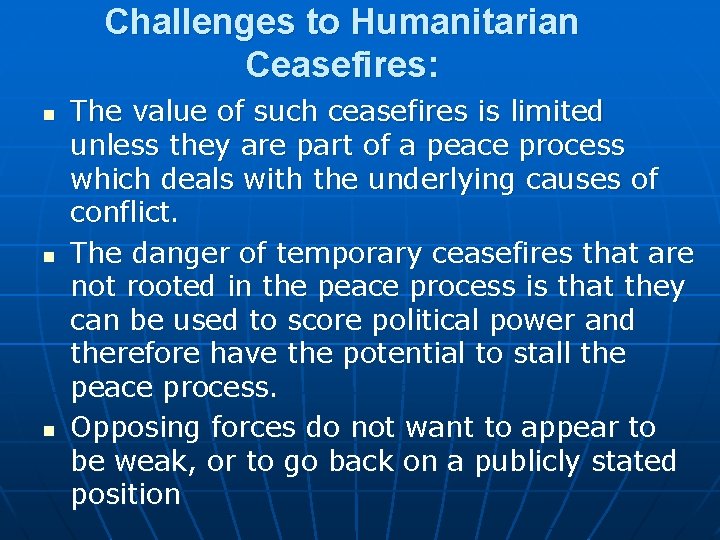 Challenges to Humanitarian Ceasefires: n n n The value of such ceasefires is limited