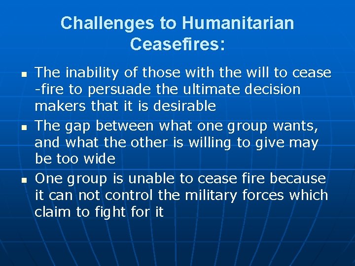 Challenges to Humanitarian Ceasefires: n n n The inability of those with the will