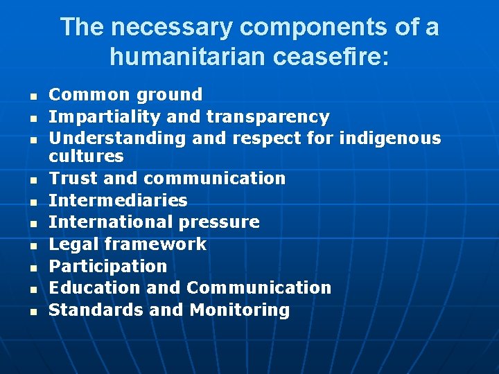 The necessary components of a humanitarian ceasefire: n n n n n Common ground