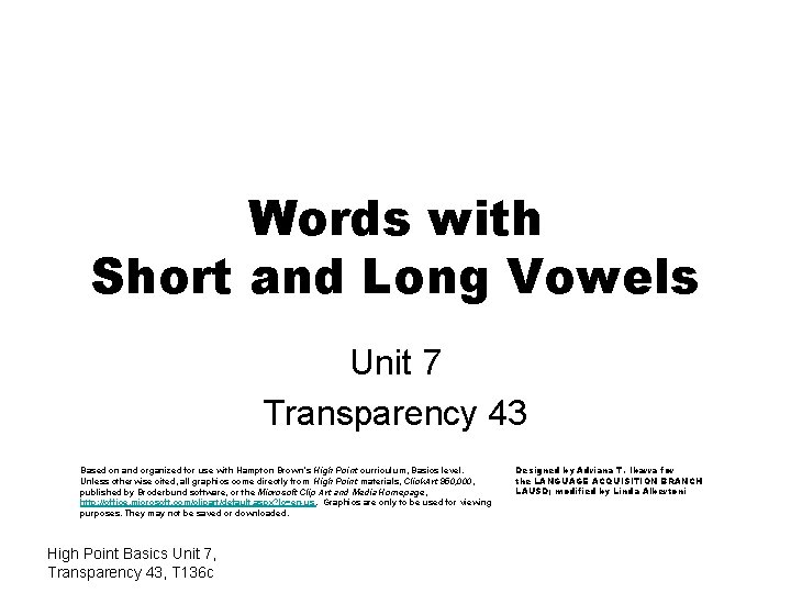 Words with Short and Long Vowels Unit 7 Transparency 43 Based on and organized