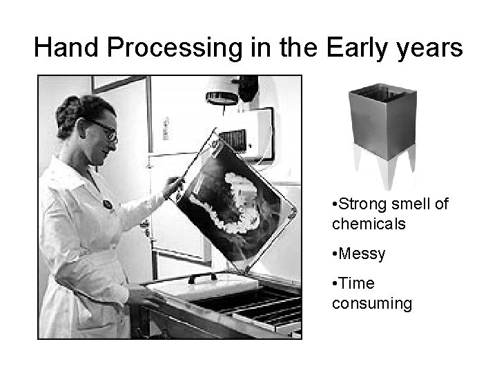 Hand Processing in the Early years • Strong smell of chemicals • Messy •