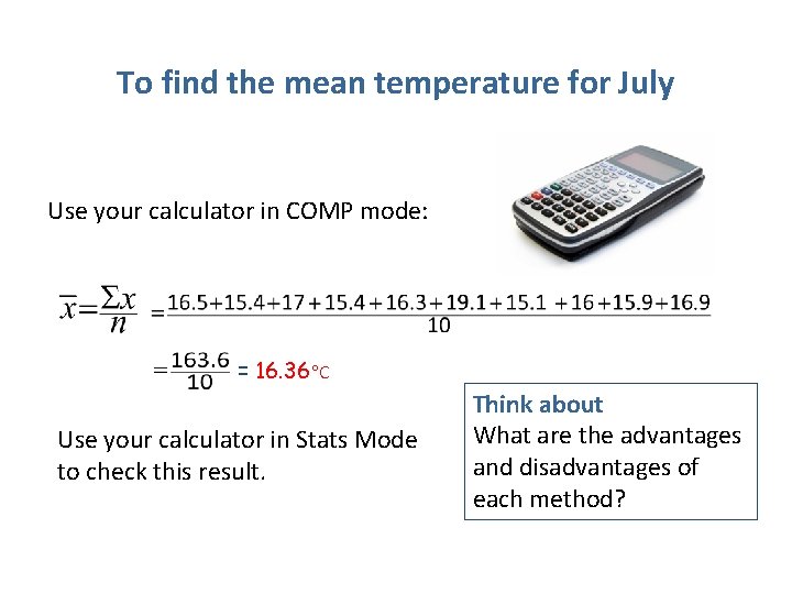 To find the mean temperature for July Use your calculator in COMP mode: =