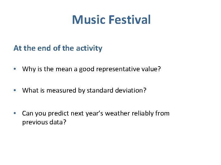 Music Festival At the end of the activity • Why is the mean a