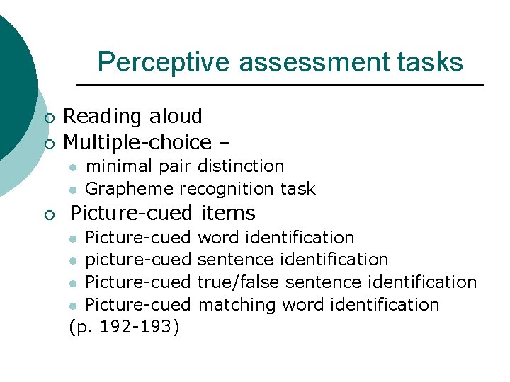 Perceptive assessment tasks ¡ ¡ Reading aloud Multiple-choice – l l ¡ minimal pair