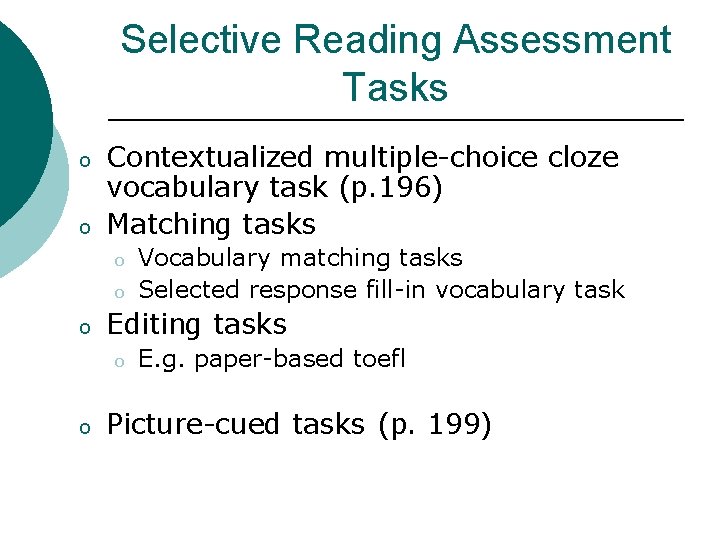 Selective Reading Assessment Tasks o o Contextualized multiple-choice cloze vocabulary task (p. 196) Matching