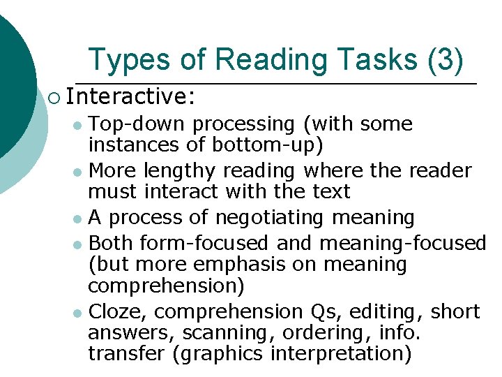 Types of Reading Tasks (3) ¡ Interactive: Top-down processing (with some instances of bottom-up)