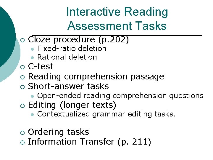 Interactive Reading Assessment Tasks ¡ Cloze procedure (p. 202) l l ¡ ¡ ¡