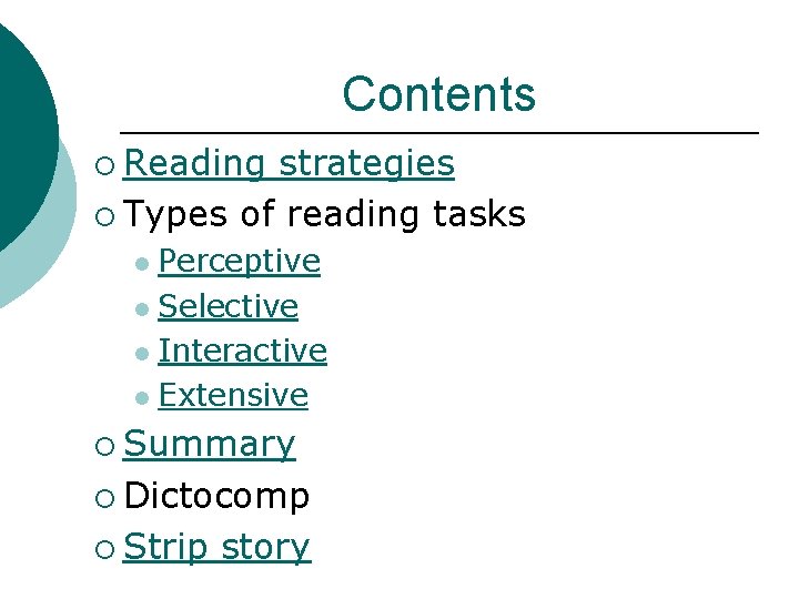 Contents ¡ Reading strategies ¡ Types of reading tasks Perceptive l Selective l Interactive