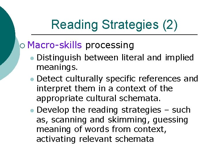 Reading Strategies (2) ¡ Macro-skills processing Distinguish between literal and implied meanings. l Detect