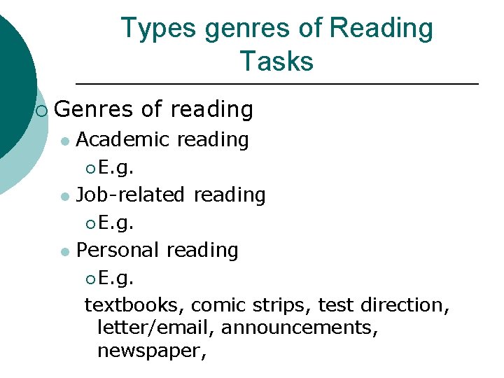 Types genres of Reading Tasks ¡ Genres of reading Academic reading ¡ E. g.