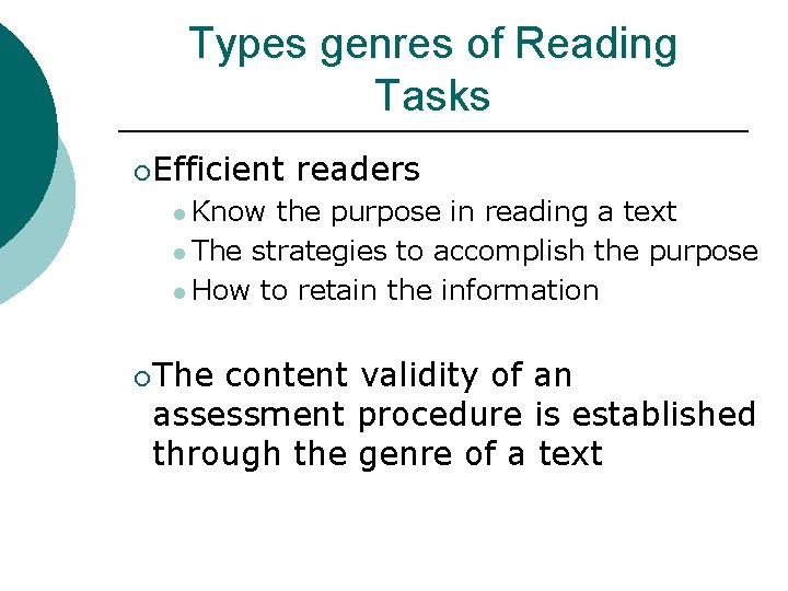 Types genres of Reading Tasks ¡Efficient readers l Know the purpose in reading a