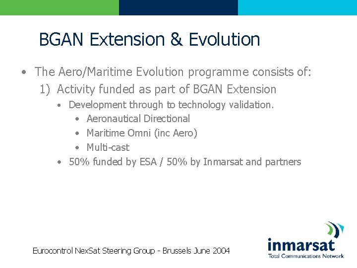 BGAN Extension & Evolution • The Aero/Maritime Evolution programme consists of: 1) Activity funded