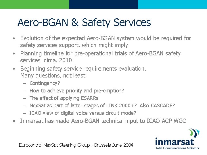 Aero-BGAN & Safety Services • Evolution of the expected Aero-BGAN system would be required