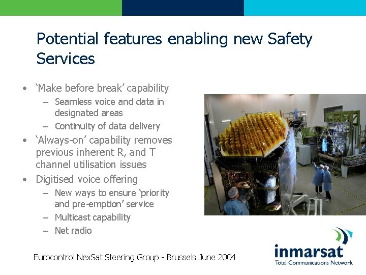 Potential features enabling new Safety Services • ‘Make before break’ capability – Seamless voice
